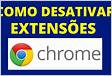 Como desativar extensões no Google Chrome